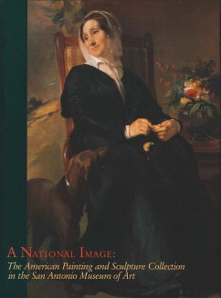 A National Image: The American Painting and Sculpture Collection in the San Antonio Museum of Art - Reitzes, Lisa; Street, Stephanie; Scott, Gerry D.