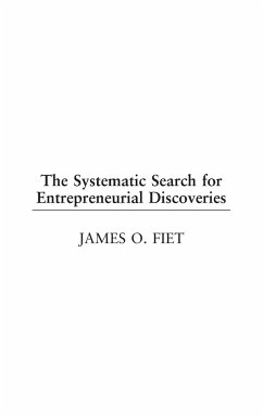 The Systematic Search for Entrepreneurial Discoveries - Fiet, James