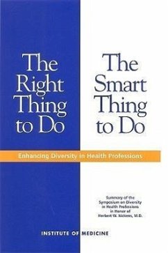 The Right Thing to Do, the Smart Thing to Do - Association of Academic Health Centers; Evans, Clyde H; Association of American Medical Colleges; Colburn, Lois; Institute Of Medicine; Stith, Adrienne Y; Smedley, Brian D