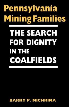 Pennsylvania Mining Families: The Search for Dignity in the Coalfields - Michrina, Barry P.