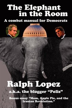 The Elephant in the Room; A Combat Manual for Democrats - Lopez, Ralph