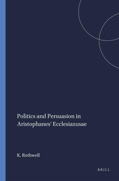 Politics and Persuasion in Aristophanes' Ecclesiazusae. - Rothwell, K S