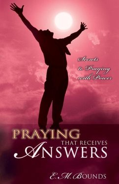Praying That Receives Answers - Bounds, Edward M