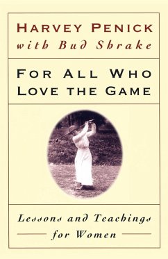 For All Who Love the Game: Lessons and Teachings for Women - Penick, Harvey
