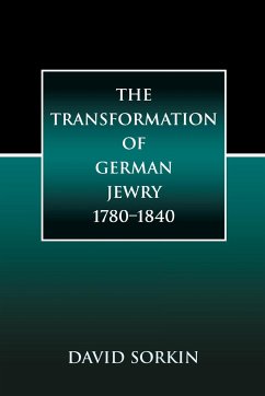 The Transformation of German Jewry, 1780-1840 - Sorkin, David