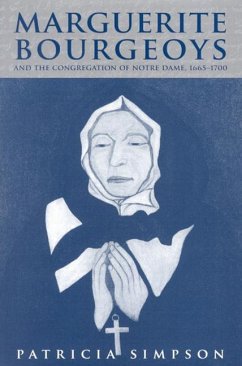 Marguerite Bourgeoys and the Congregation of Notre Dame, 1665-1700 - Simpson, Patricia