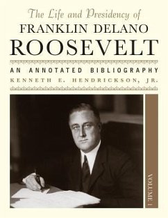 The Life and Presidency of Franklin Delano Roosevelt: An Annotated Bibliography 3 Volumes - Hendrickson, Kenneth E.