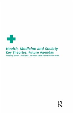 Health, Medicine and Society - Calnan, Michael / Gabe, Jonathan / Williams, Simon J. (eds.)