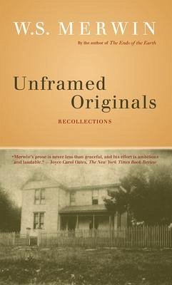 Unframed Originals: Recollections - Merwin, W. S.