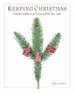 Keeping Christmas: Yuletide Traditions in Norway and the New Land - Stokker, Kathleen
