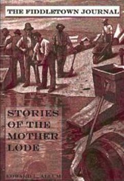 Fiddletown Journal: Stories of the Mother Lode - Allum, Edward L.