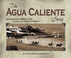 Agua Caliente Story: Remembering Mexico's Legendary Racetrack