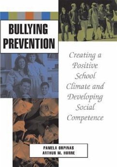 Bullying Prevention: Creating a Positive School Climate and Developing Social Competence - Orpinas, Pamela K.; Horne, Arthur M.