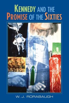 Kennedy and the Promise of the Sixties - Rorabaugh, W. J.; Rorabaugh, William J.