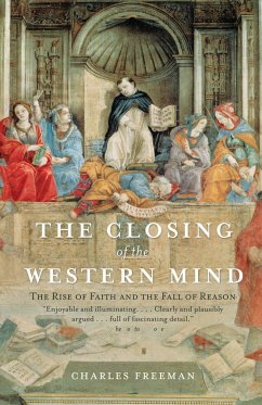 The Closing of the Western Mind - Freeman, Charles