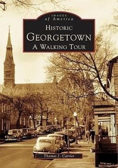 Historic Georgetown: A Walking Tour - Carrier, Thomas J.