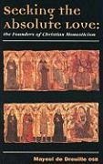 Seeking the Absolute Love: The Founders of Christian Monasticism - De Dreuille, Mayeul