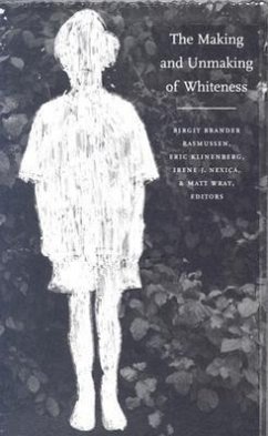 The Making and Unmaking of Whiteness - Klinenberg, Eric / Nexica et al, Irene