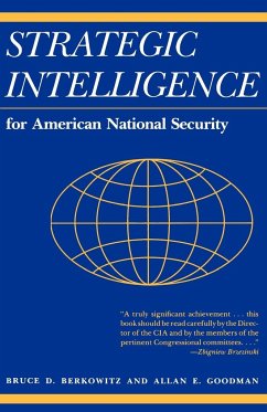 Strategic Intelligence for American National Security - Berkowitz, Bruce D.; Goodman, Allan E.
