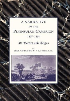NARRATIVE OF THE PENINSULAR CAMPAIGN 1807 -1814 ITS BATTLES AND SIEGES - Lieut-General W. F. P. Napier, Abridge