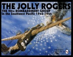 The Jolly Rogers: The 90th Bombardment Group in the Southwest Pacific 1942-1944 - Publishing Ltd, Schiffer