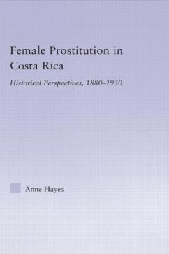 Female Prostitution in Costa Rica: Historical Perspectives, 1880-1930 - Hayes, Anne