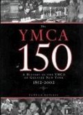 The YMCA at 150:: A History of the YMCA of Greater New York 1852-2002.