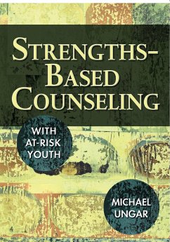 Strengths-Based Counseling With At-Risk Youth - Ungar, Michael