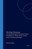 The King's Dictionary: The Rasūlid Hexaglot: Fourteenth Century Vocabularies in Arabic, Persian, Turkic, Greek, Armenian and Mongol