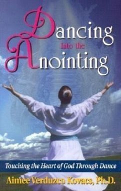 Dancing Into the Anointing - Kovacs, Aimee