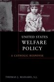 United States Welfare Policy: A Catholic Response