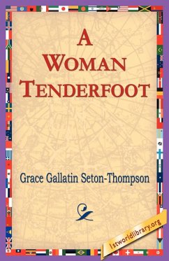 A Woman Tenderfoot - Seton-Thompson, Grace Gallatin