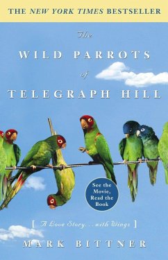The Wild Parrots of Telegraph Hill - Bittner, Mark