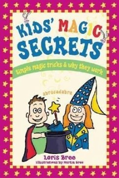 Kid's Magic Secrets: Simple Magic Tricks & Why They Work - Bree, Loris