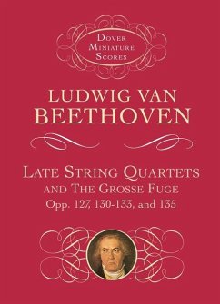 Late String Quartets and the Grosse Fuge, Opp. 127, 130-133, 135 - Beethoven, Ludwig van