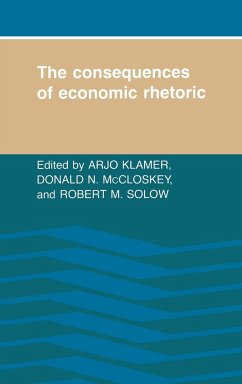 The Consequences of Economic Rhetoric - Klamer, Arjo / McCloskey, Deidre / Solow, M. (eds.)