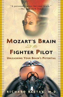 Mozart's Brain and the Fighter Pilot: Unleashing Your Brain's Potential - Restak, Richard