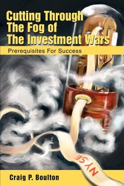 Cutting Through the Fog of the Investment Wars - Boulton, Craig P.