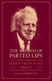 The Breath of Parted Lips: Voices from the Robert Frost Place, Vol. II