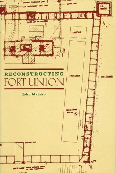 Reconstructing Fort Union Reconstructing Fort Union