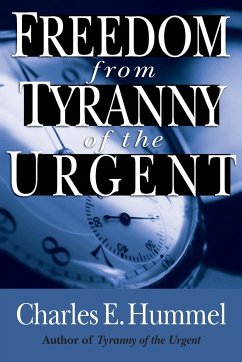 Freedom from Tyranny of the Urgent - Hummel, Charles E