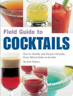 Field Guide to Cocktails: How to Identify and Prepare Virtually Every Mixed Drink at the Bar - Chirico, Rob