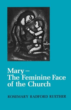 Mary--The Feminine Face of the Church - Ruether, Rosemary Radford