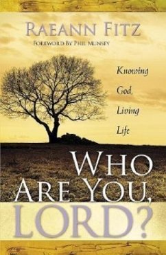 Who Are You, Lord?: Knowing God, Living Life - Fitz, Raeann