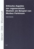 Ethische Aspekte der regenerativen Medizin am Beispiel von Morbus Parkinson