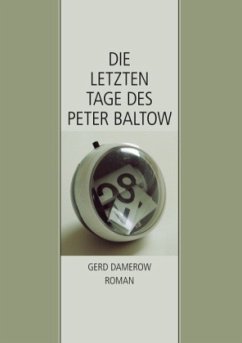 Die letzten Tage des Peter Baltow - Damerow, Gerd