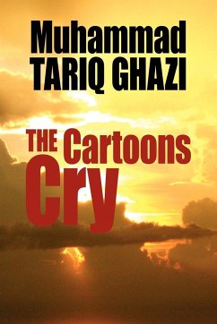 The Cartoons Cry - Ghazi, Muhammad Tariq