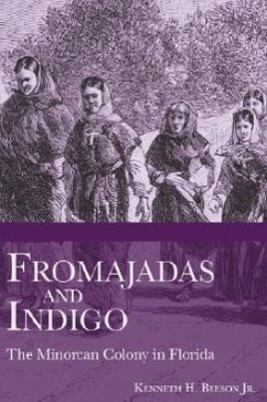 Fromajadas and Indigo:: The Minorcan Colony in Florida - Beeson Jr, Kenneth H.