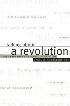 Talking about a Revolution: The Languages of Educational Reform - Cossentino, Jacqueline