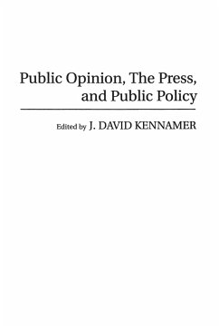 Public Opinion, the Press, and Public Policy - Kennamer, J David